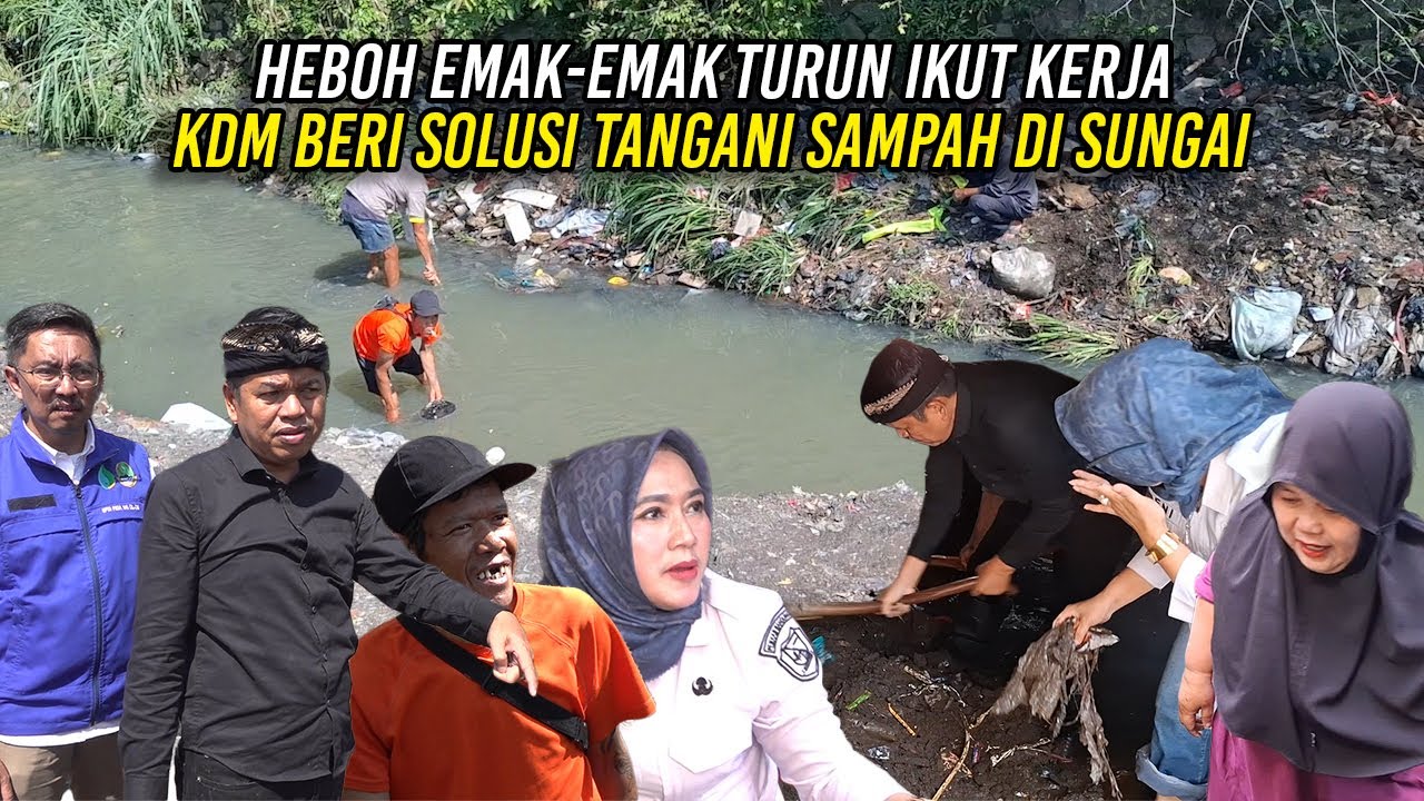 HEBOH EMAK-EMAK TURUN IKUT KERJA | KDM BERI SOLUSI TANGANI SAMPAH DI SUNGAI