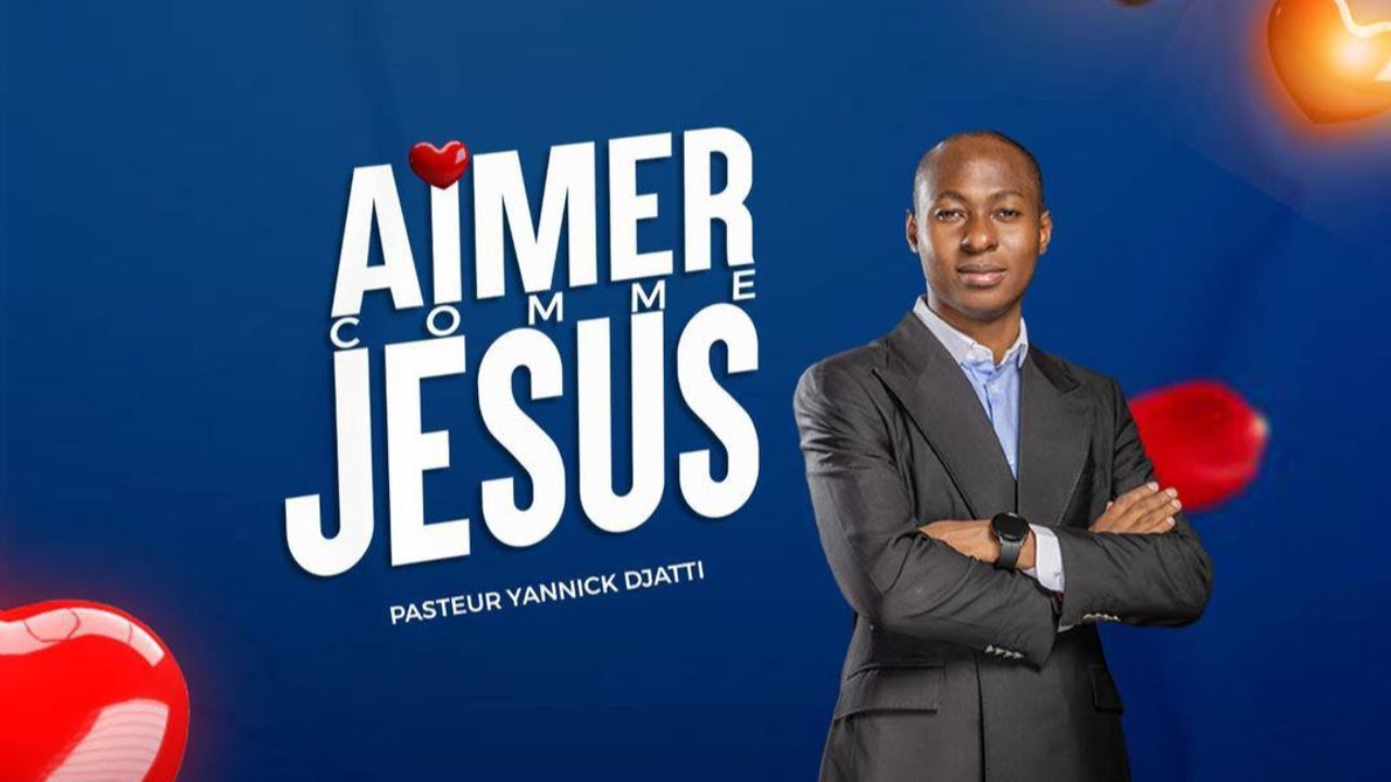 AIMER COMME JÉSUS : LES PREALABLES POUR AIMER//PASTEUR YANNICK DJATTI             23/03/2025