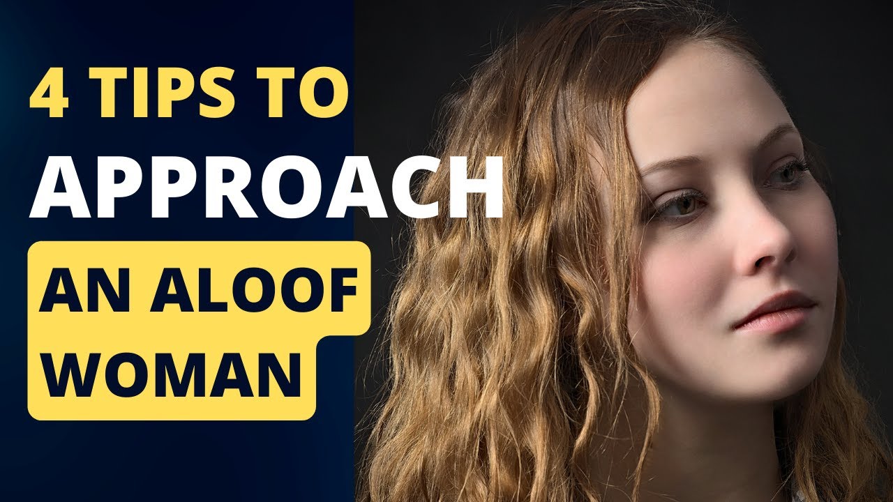 4 Proven Techniques to Approach an Aloof Lady