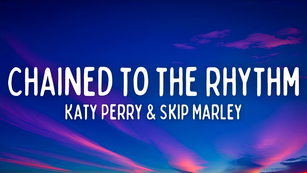 Katy Perry - Chained To The Rhythm (Lyrics) (ft. Skip Marley)