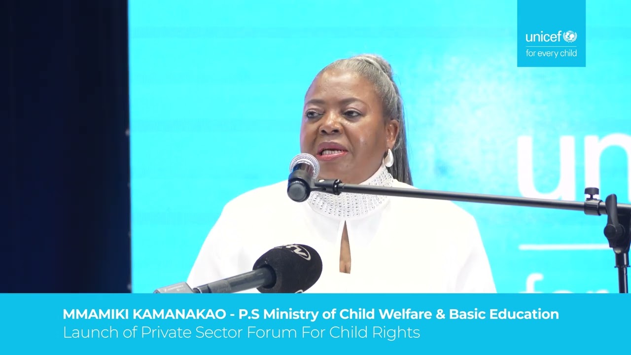 MMAMIKI KAMANAKAO | Launch of Private Sector Forum for Child Rights | UNICEF Botswana