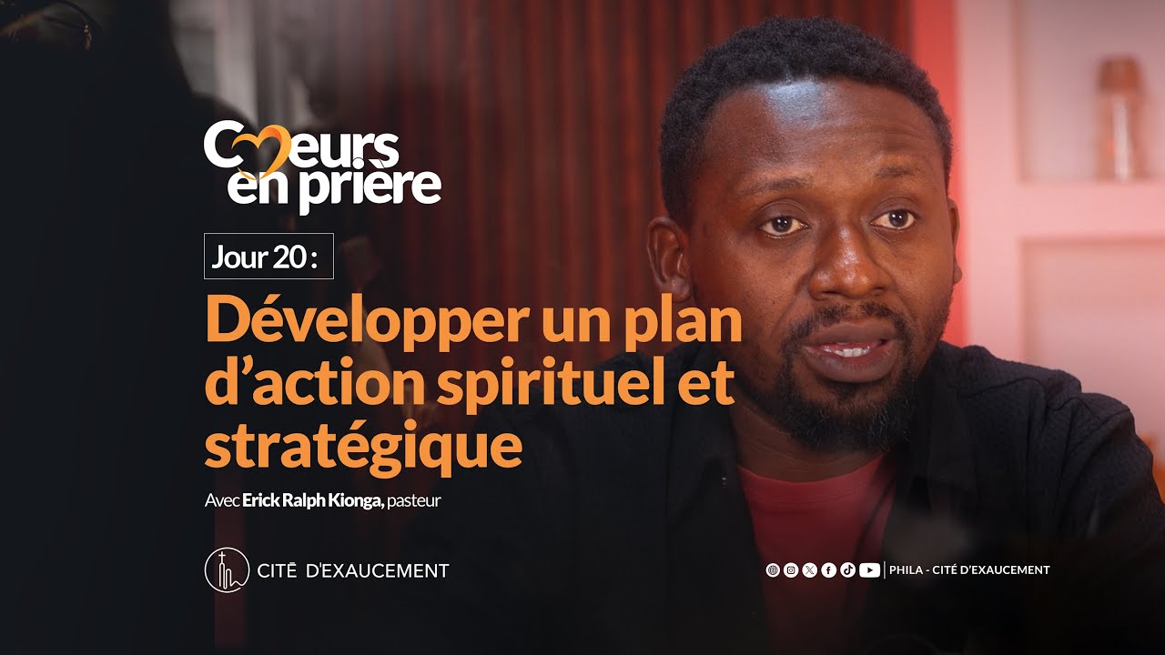 Coeurs en prière | Jour 20 | Erick-Ralph Kionga, pasteur | Phila - Cité d’Exaucement