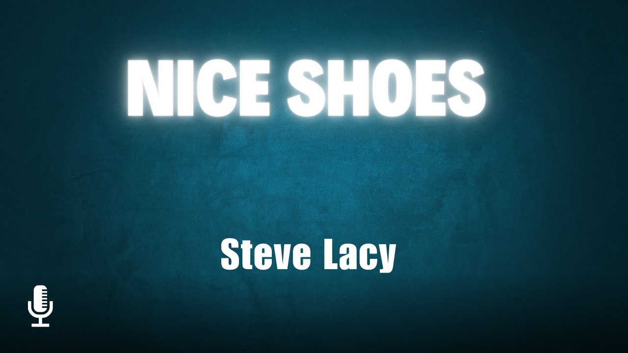 Steve Lacy &ndash; Nice Shoes (Official Lyric Video) | Sing Along