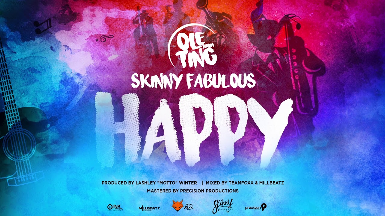 Skinny Fabulous - Happy (Ole Ting Riddim) 