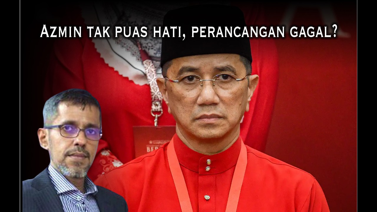 Azmin tak puas hati, perancangan gagal?