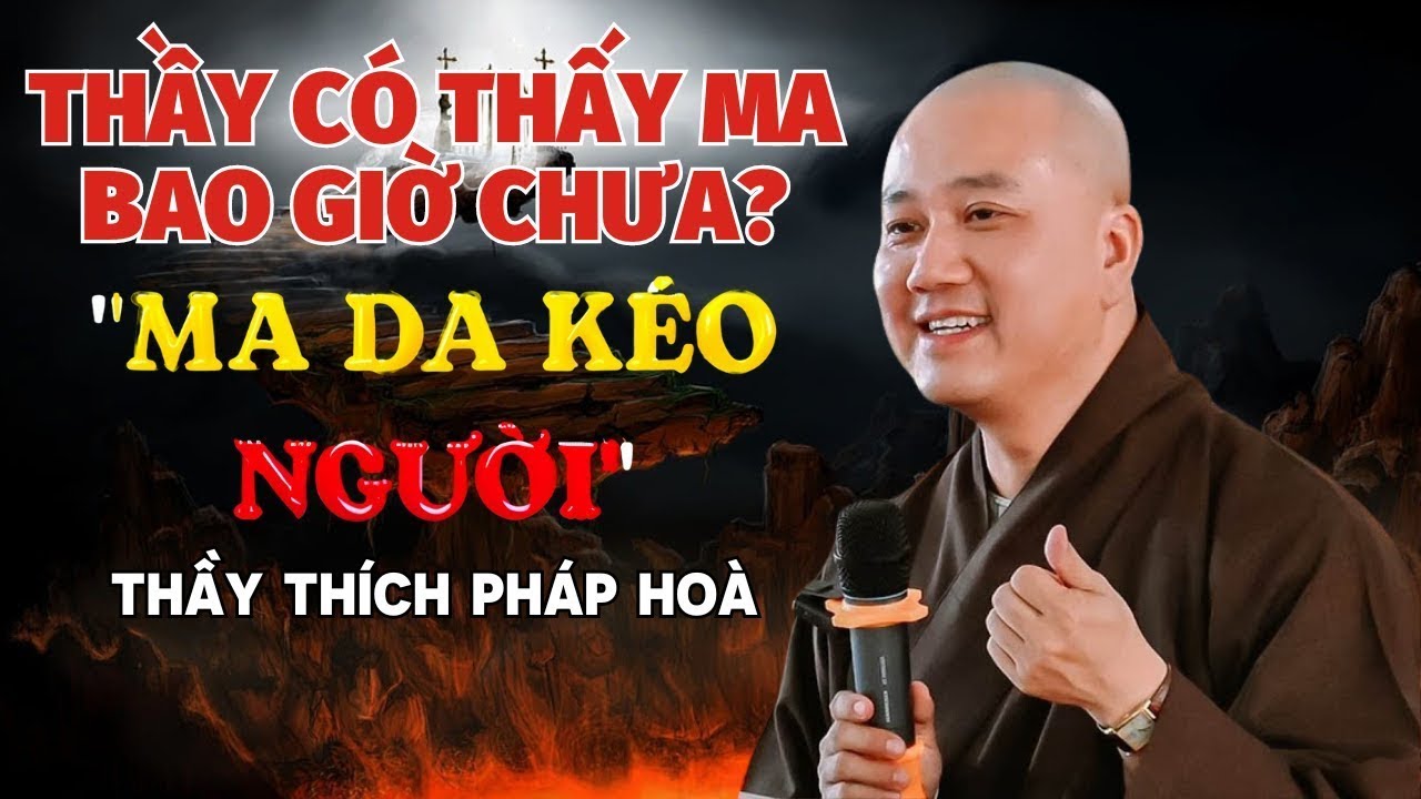 Phật Tử Hỏi: Thầy Có Thấy Ma Bao Giờ Chưa? 