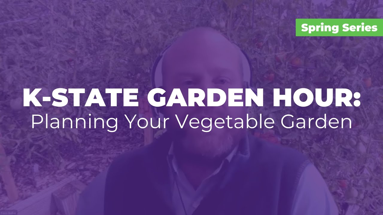 K-State Garden Hour: Planning Your Vegetable Garden
