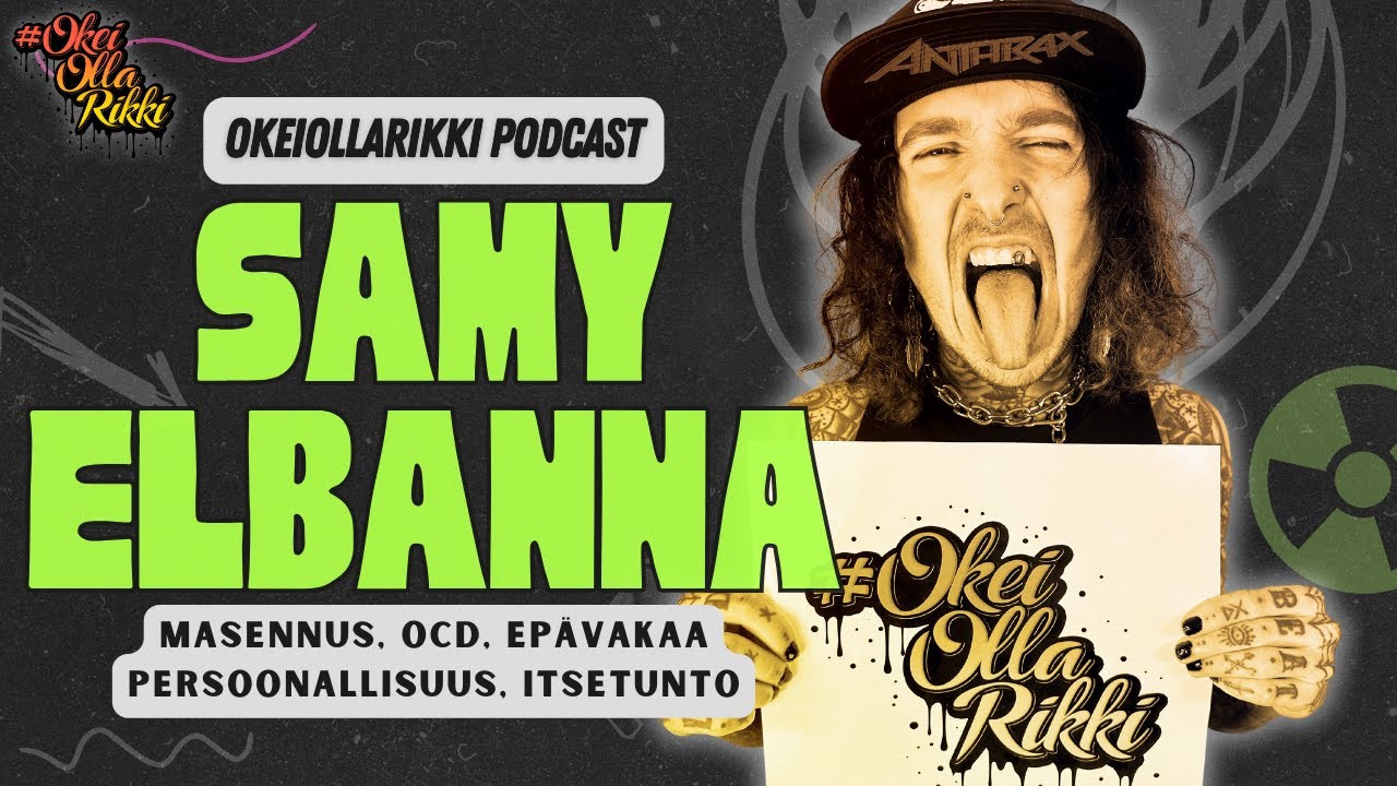 59. SAMY ELBANNA - Masennus, OCD, epävakaa persoonallisuus, itsetunto - OkeiOllaRikki podcast