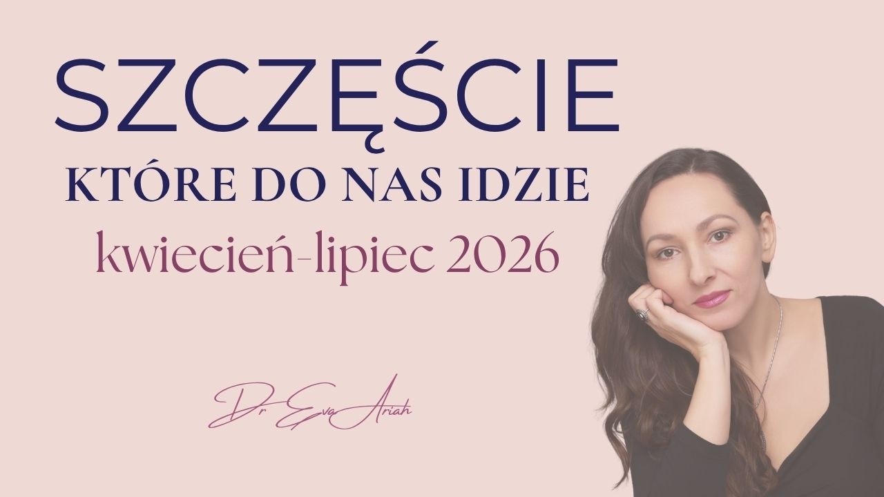 Szczęście, kt&oacute;re do nas idzie, kwiecień - lipiec 2026, wszystkie znaki