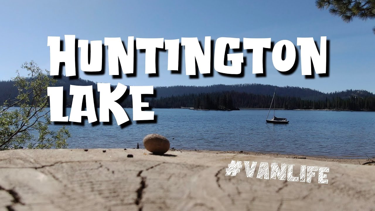 Beautiful HUNTINGTON LAKE  post Creek Fire - Lower Campgrounds OPEN - solo male #vanlife 06/01/2021