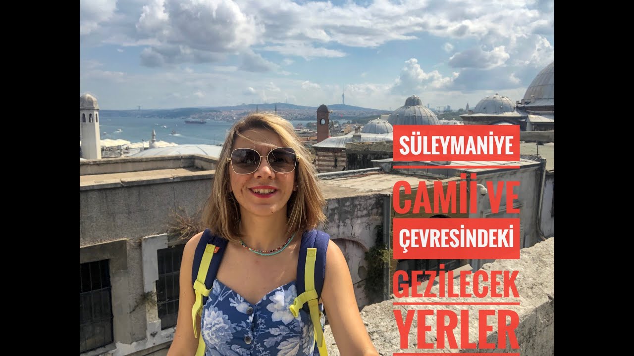 Süleymaniye Camii ve Çevresindeki Gezilecek Yerler/Gezi Vlog