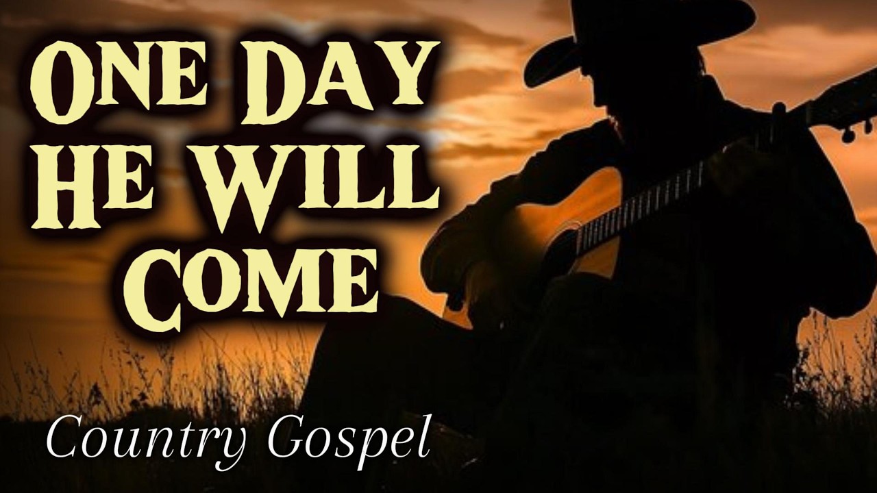 One Day He Will Come | Powerful Country Gospel Song About Christ&rsquo;s Return