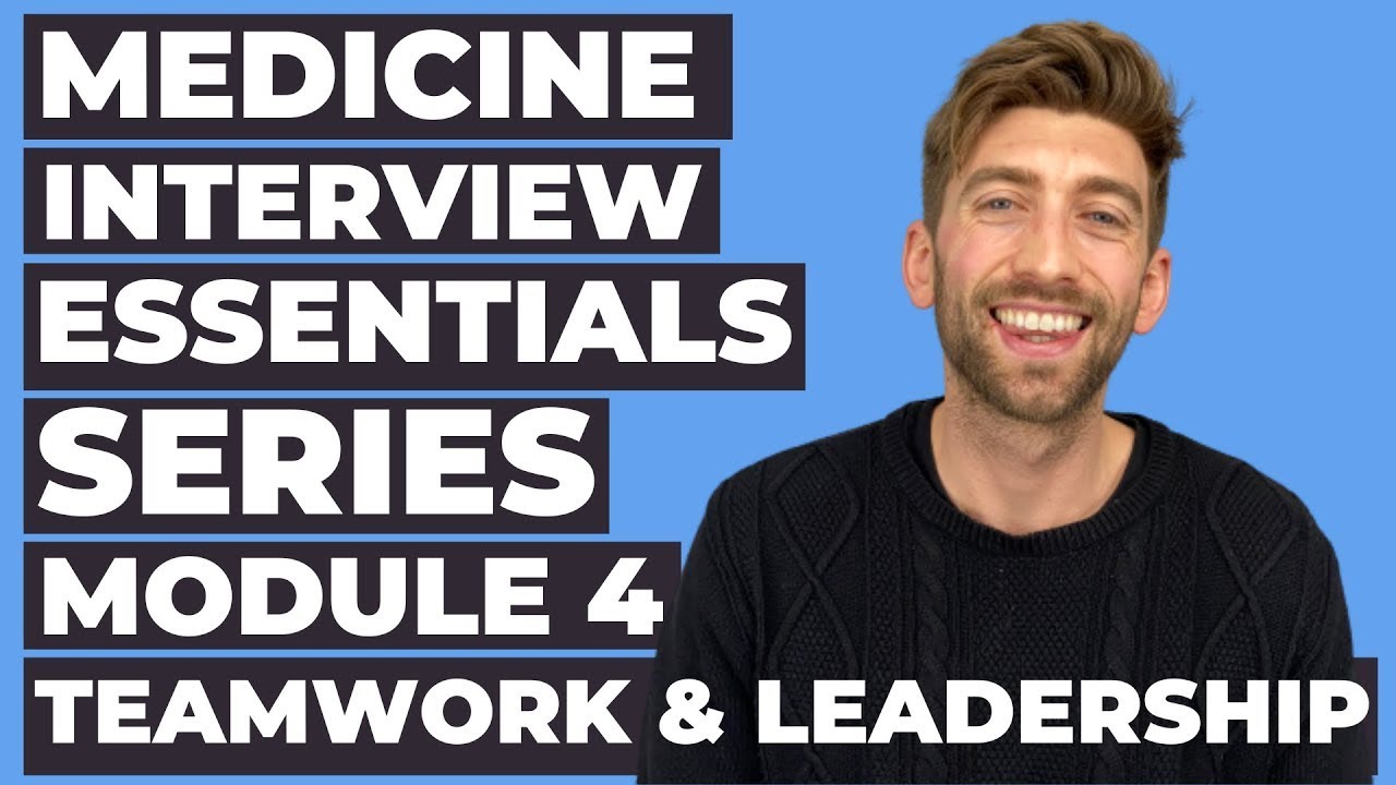 UK Medicine: How To Answer Teamwork & Leadership Questions At Interview