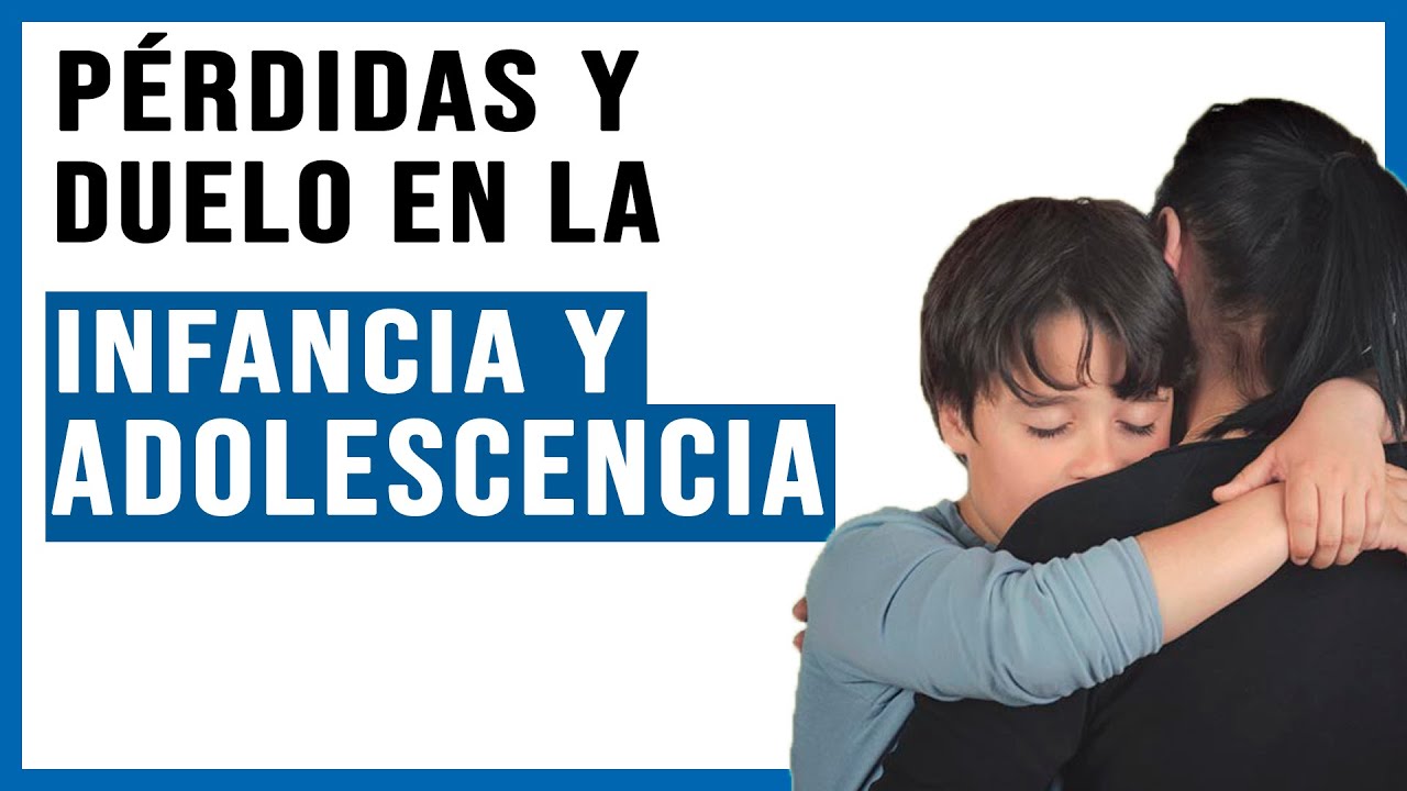 Pérdidas y Duelo en la INFANCIA y ADOLESCENCIA (Experiencia en el Contexto Educativo)