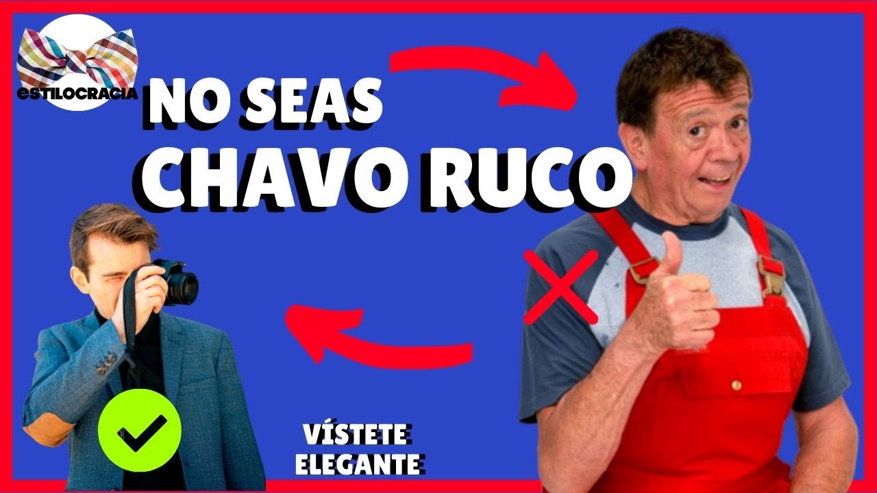 NO TE VISTAS COMO CHAVO RUCO: 5 MODOS QUE HAY QUE EVITAR