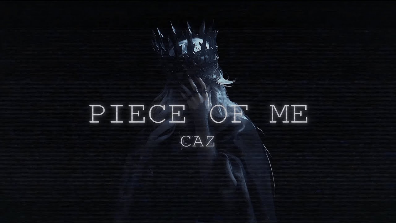 CAZ - Piece Of Me (Lyric Video)