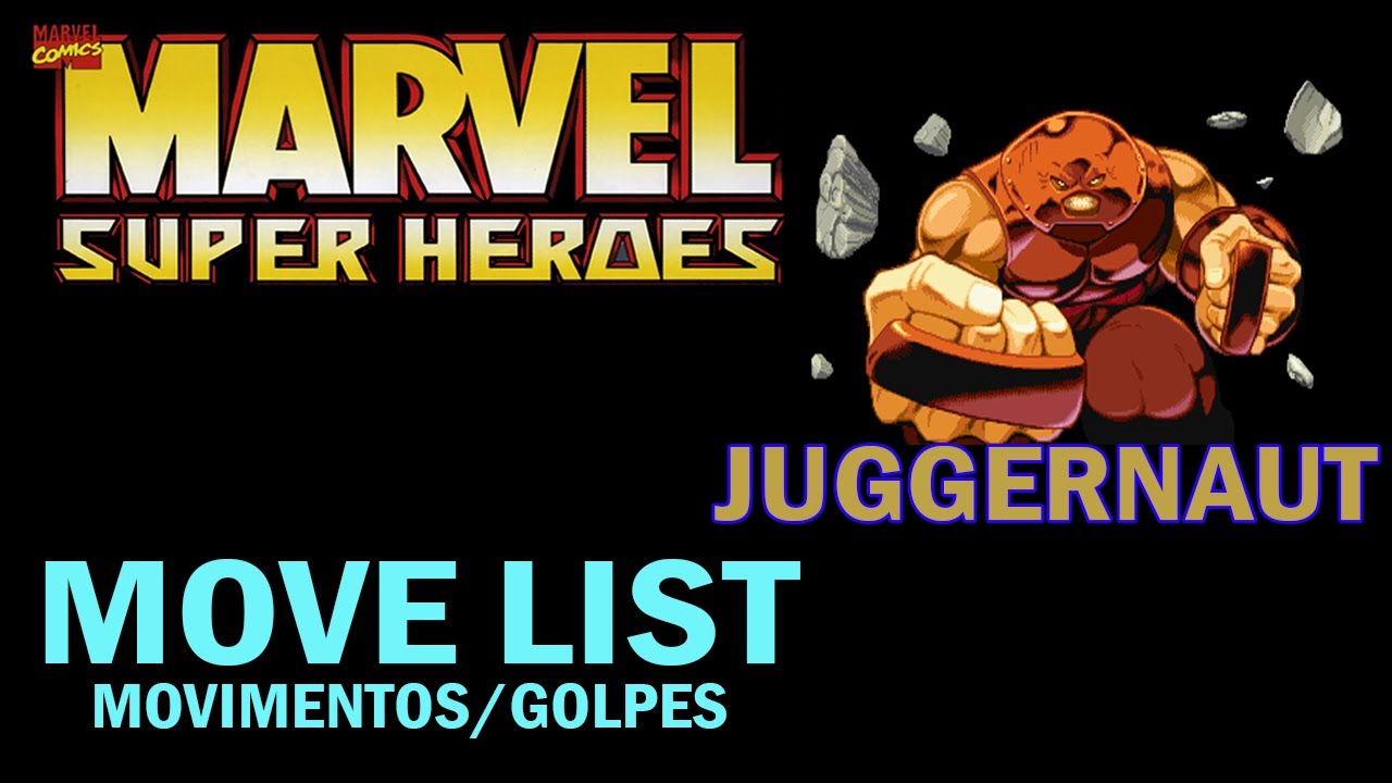 Marvel Super Heroes (PS1) - Juggernaut Move List (Movimentos/Golpes)