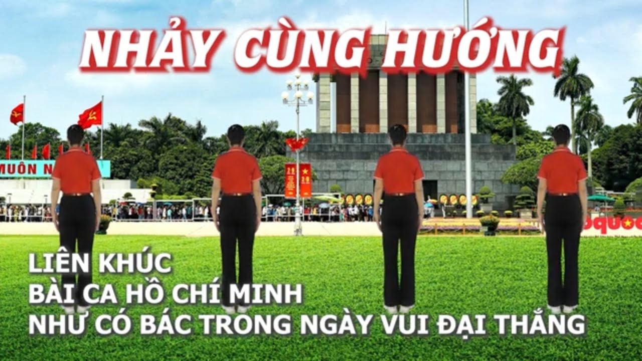 Nhảy cùng hướng - Liên khúc bài ca Hồ chí Minh - Như có Bác Trong ngày vui đại tháng - Mai Lương
