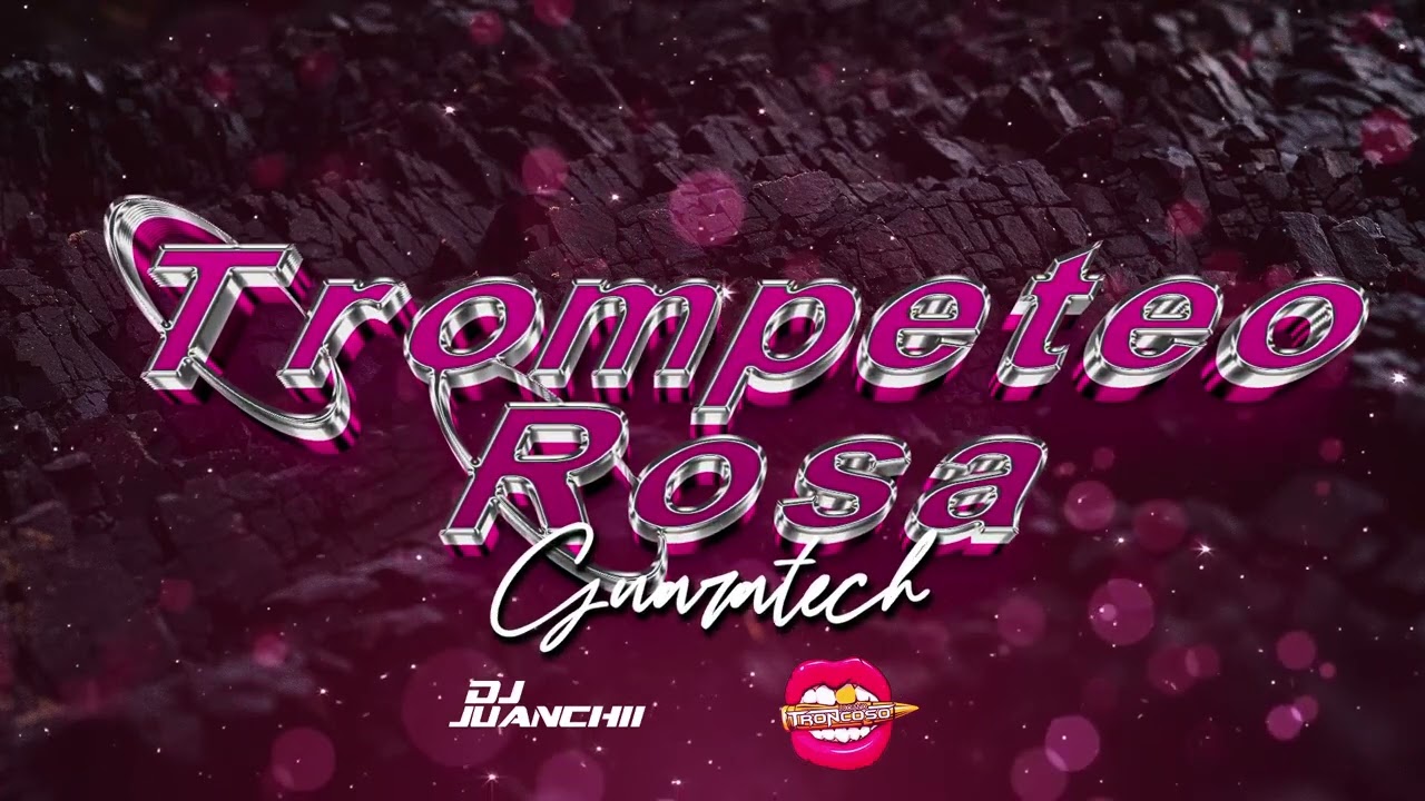 Trompeteo Rosa (Guaratech) - DJ Juanchii Ft @djlucianotroncoso