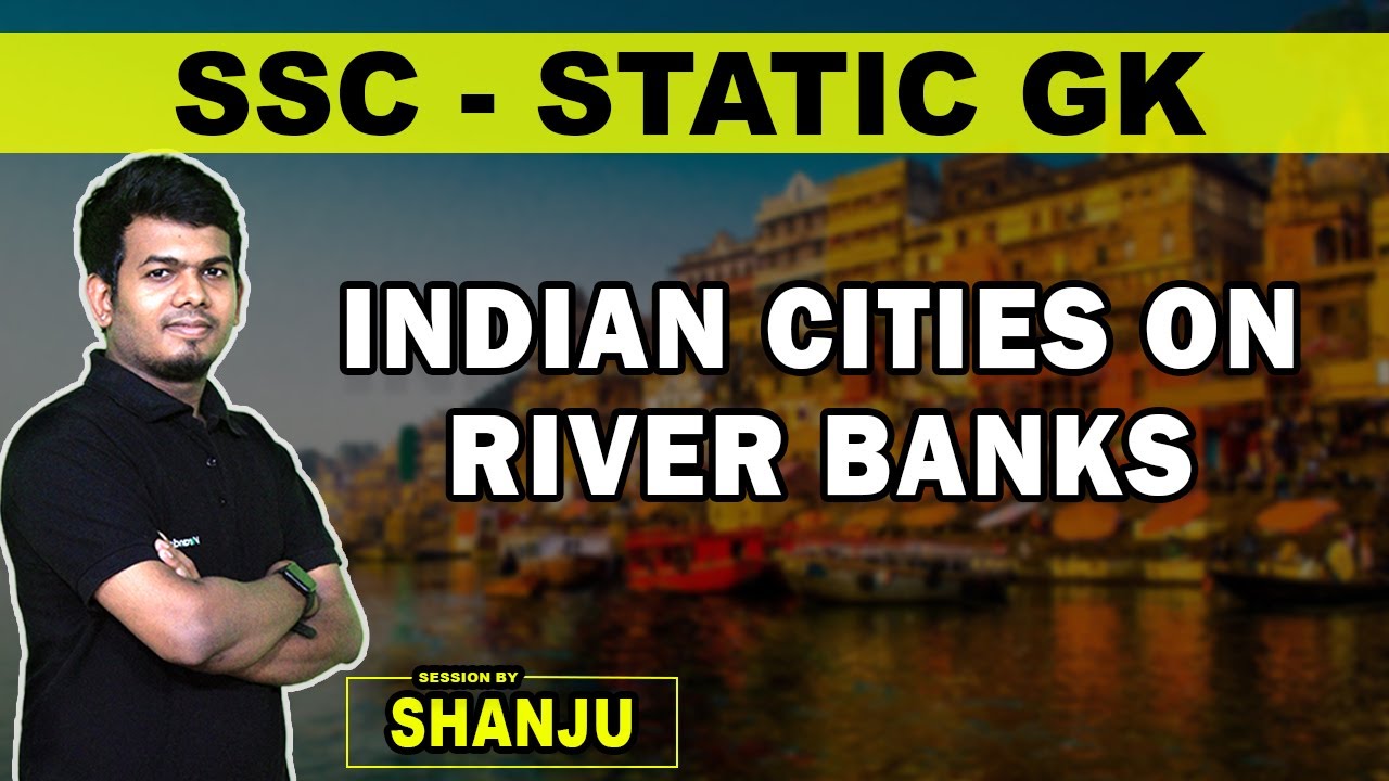 Indian Cities on River Banks - Static GK by Shanju | SSC - CGL, MTS & CHSL | Veranda Race