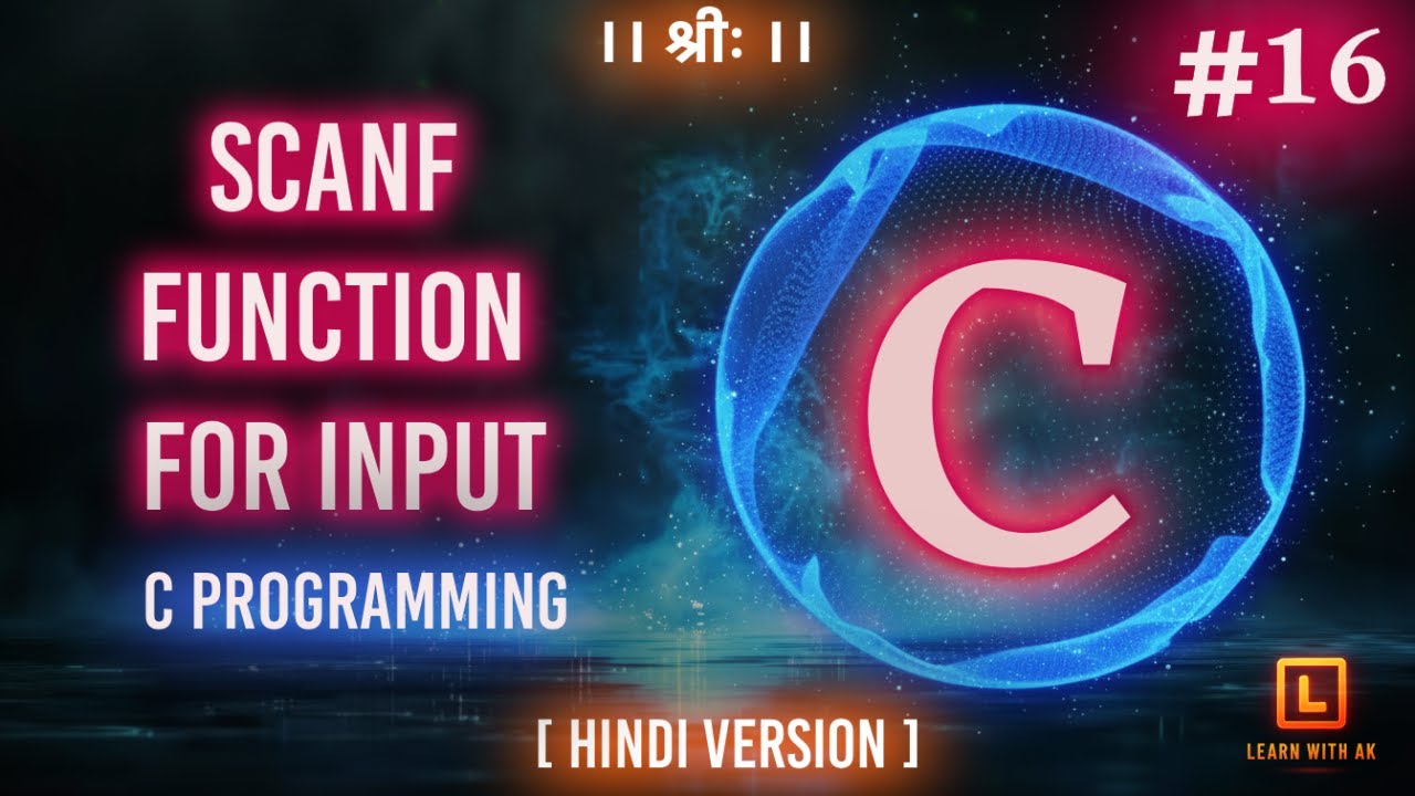 SCANF FUNCTION FOR INPUT | C Language Tutorial (Hindi Version) | #16 | Arpit Katiyar
