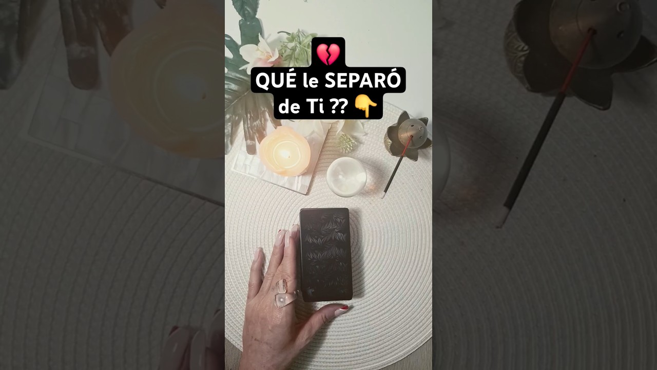 💔 QU&Eacute; le SEPAR&Oacute; de TI?? #tarot #tarotinteractivohoy #tarotreading