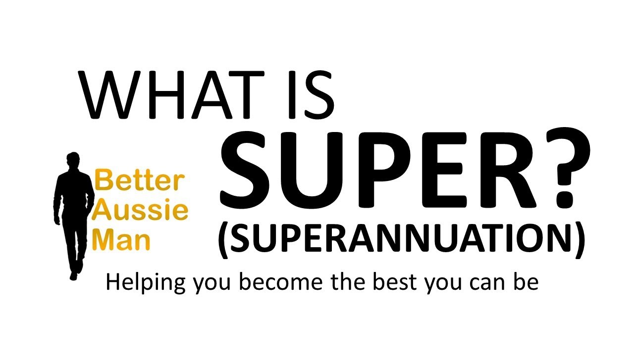 What is Superannuation?