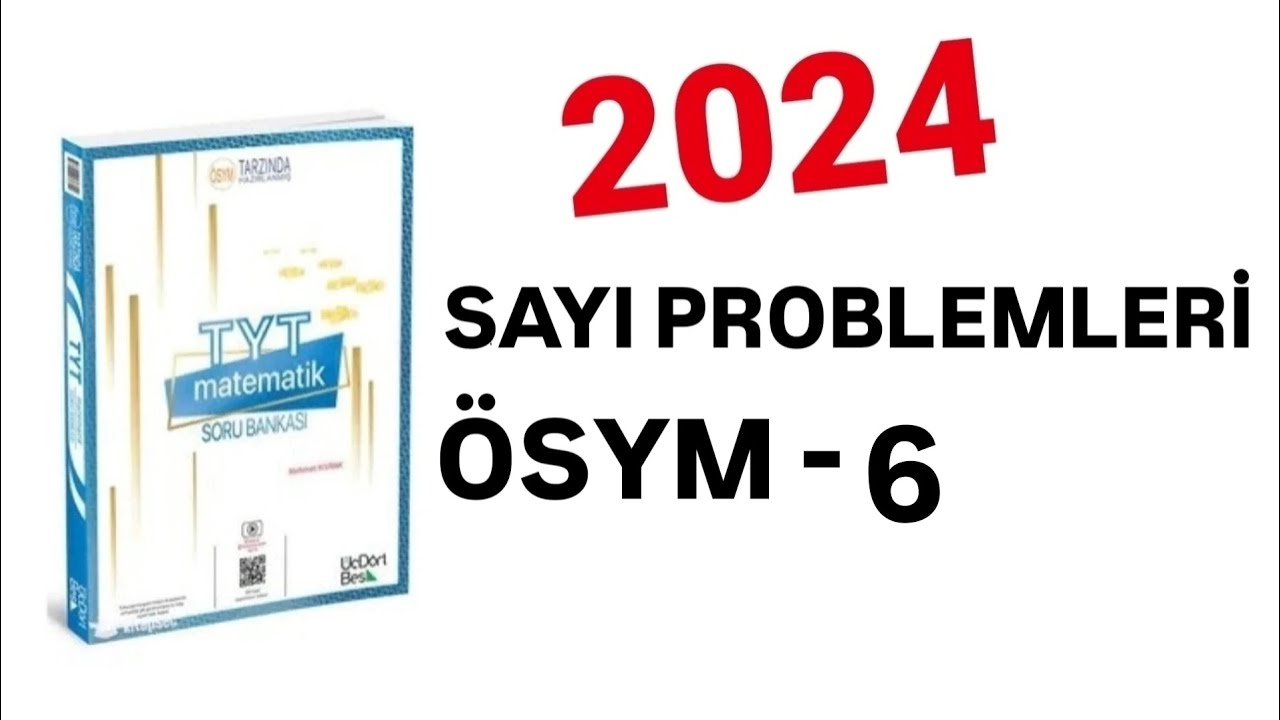 2024 | 345 TYT MATEMATİK SORU BANKASI ÇÖZÜMLERİ | SAYI PROBLEMLERİ | ÖSYM -6