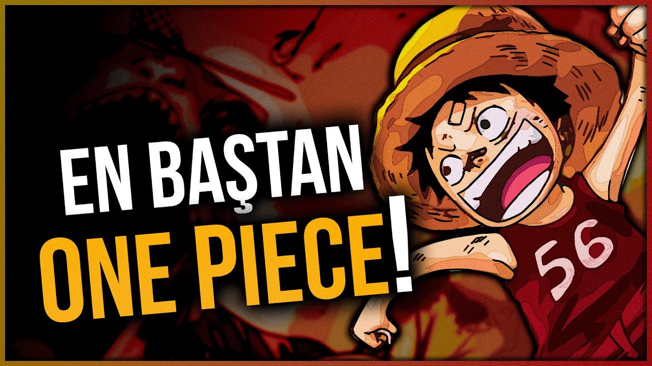 #9 TÜM ONE PIECE'İ BAŞTAN İNCELİYORUZ