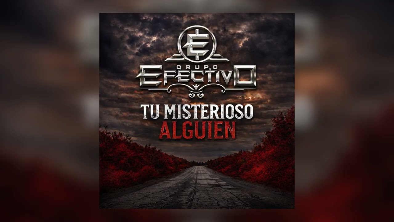 Tu Misterioso Alguien - Grupo Efectivo 2026 
