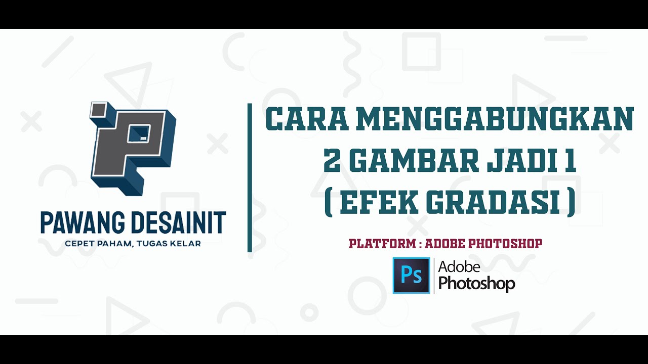 Cara Menggabungkan 2 Gambar Berbeda dengan Efek Gradasi di Photoshop || Pawang DesainIT