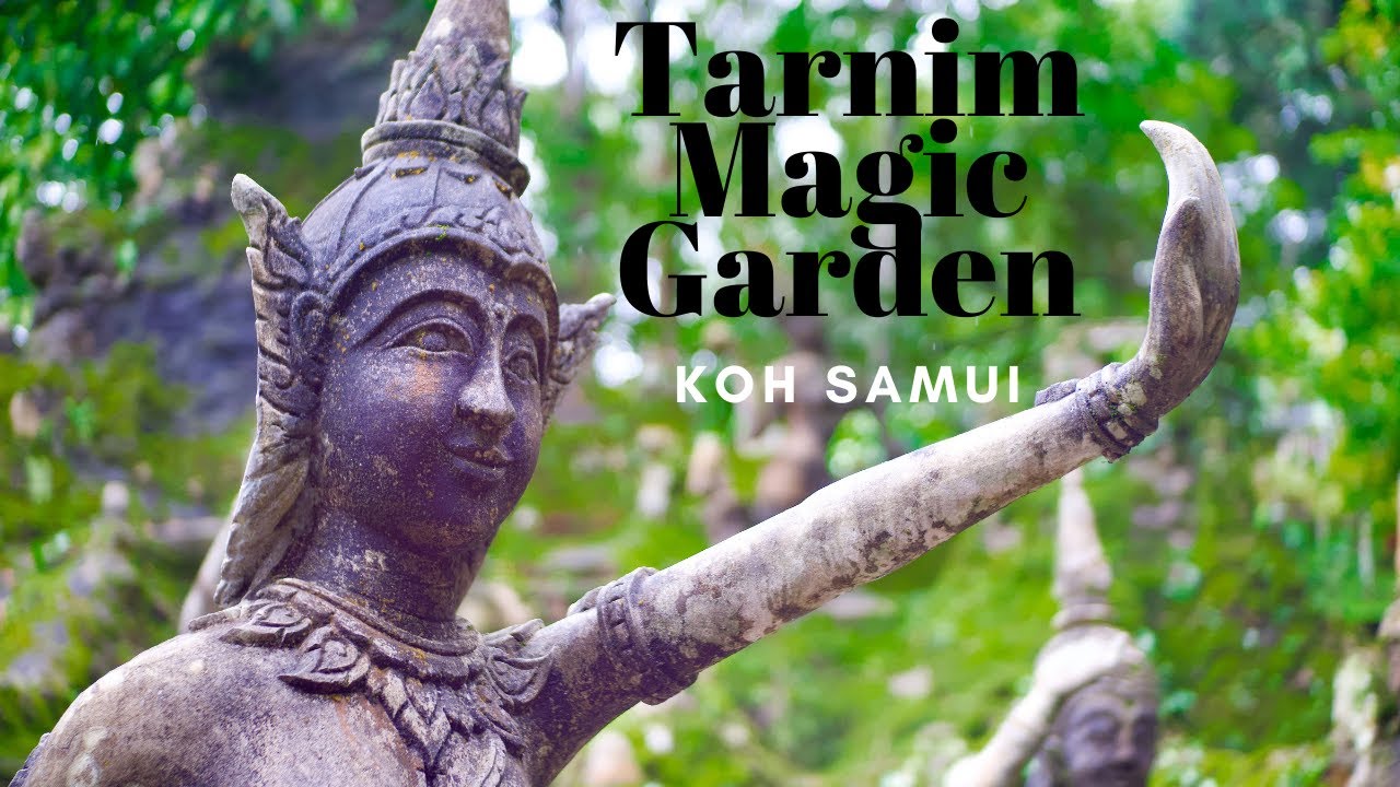 Koh Samui, Tarnim Magic Garden - Thailand 🇹🇭  E8
