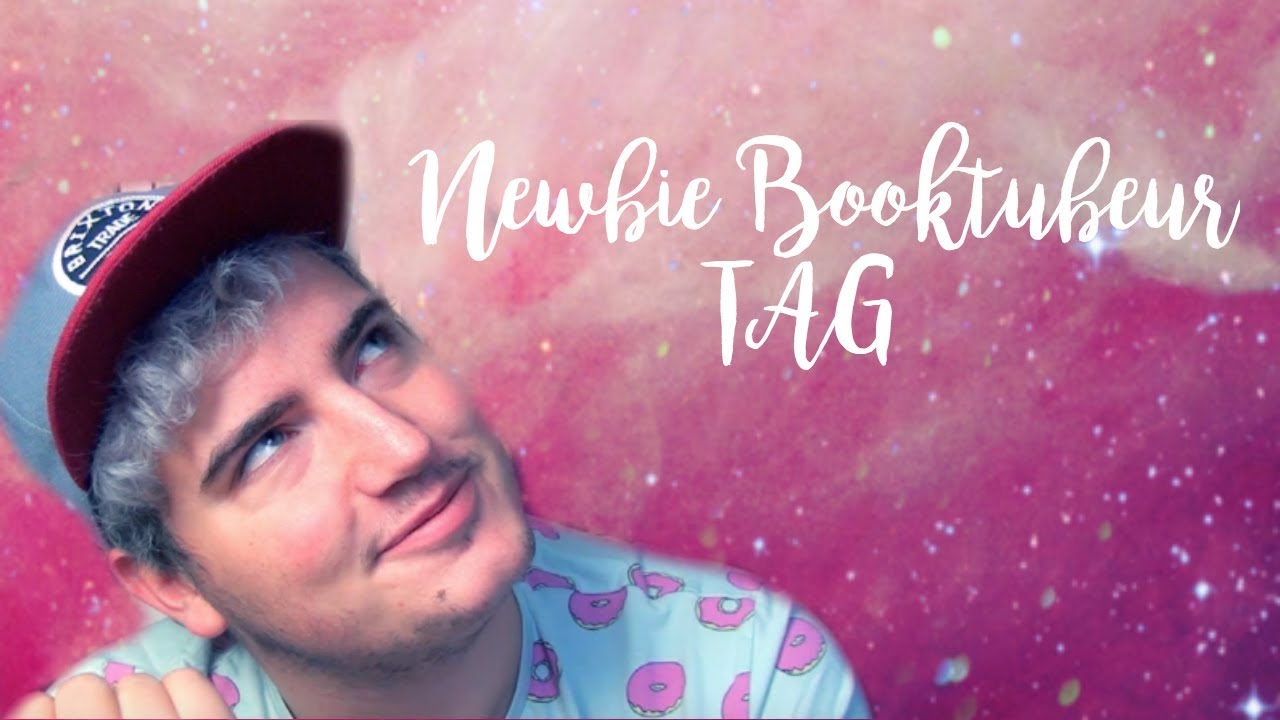 NEWBIE BOOKTUBEUR TAG