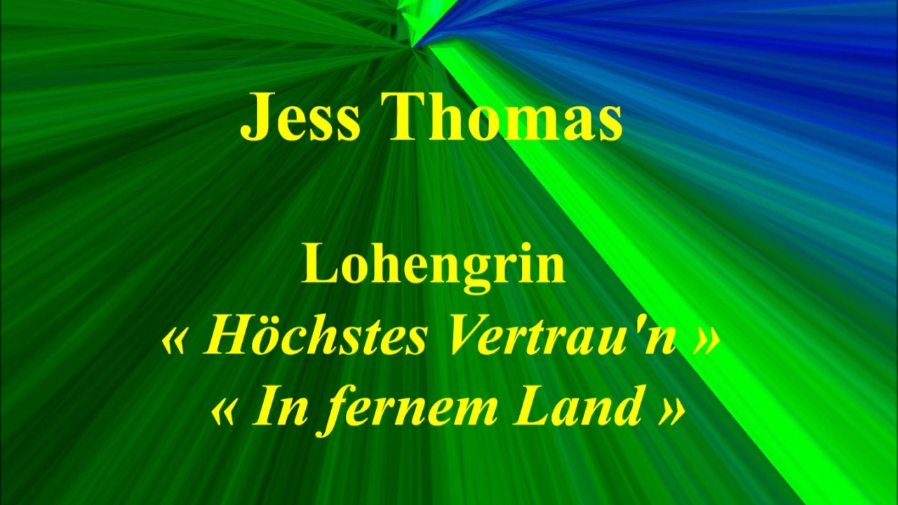 Jess Thomas   Lohengrin   H&ouml;chstes Vertrau'n   In fernem Land