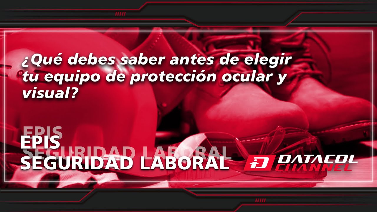 ¿Qué debes saber antes de elegir tu equipo de protección ocular y visual?