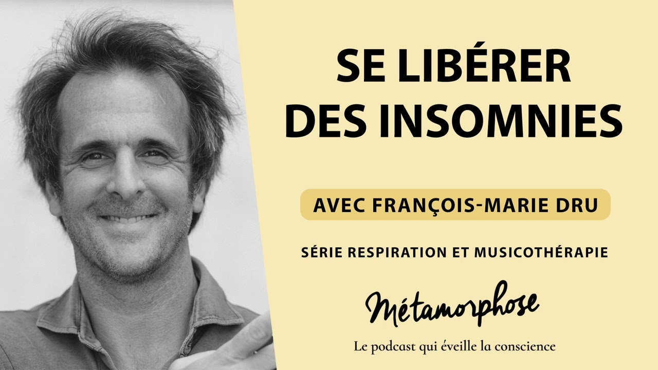 Se libérer des insomnies - François-Marie Dru - Série Respiration et Musicothérapie (Ép. 2/6)