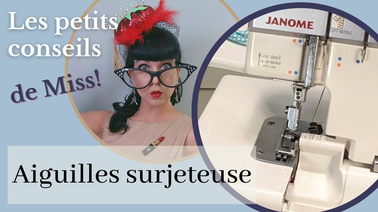 Quelles aiguilles pour ma surjeteuse?