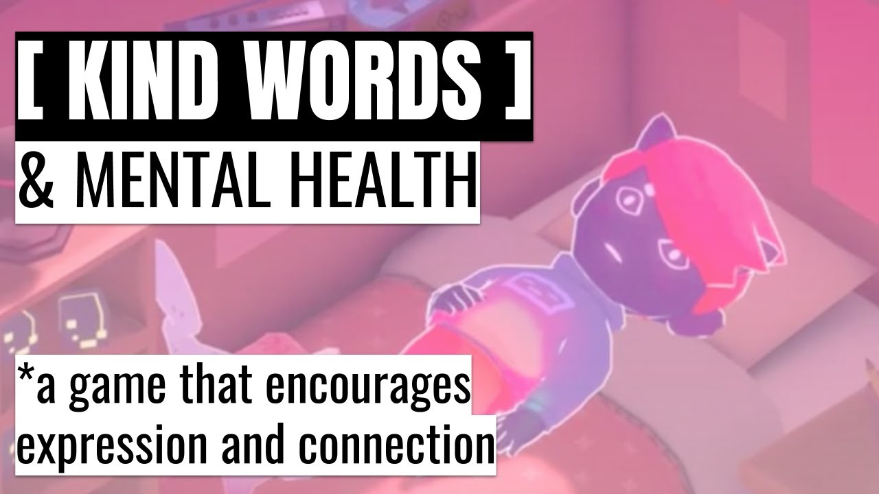 KIND WORDS for Mental Health & Well-Being | Depression and Video Games | Screen Therapy