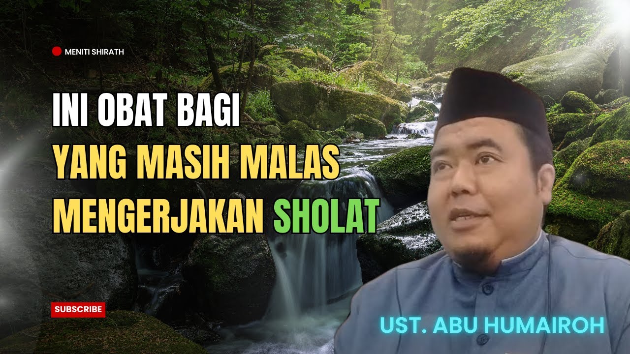 OBAT BAGI YANG MALAS MENGERJAKAN SHALAT || ust. ABU HUMAIROH