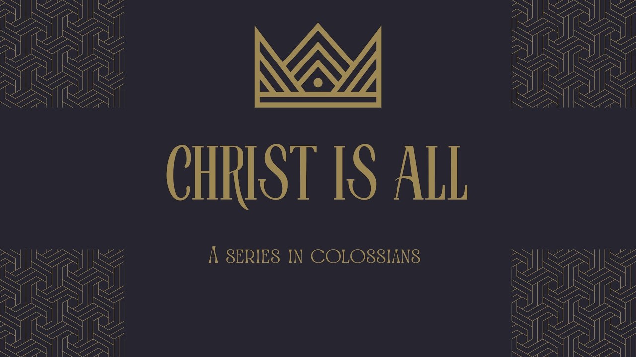 Christ is All: Colossians 2:1-5 - Corey Ickes
