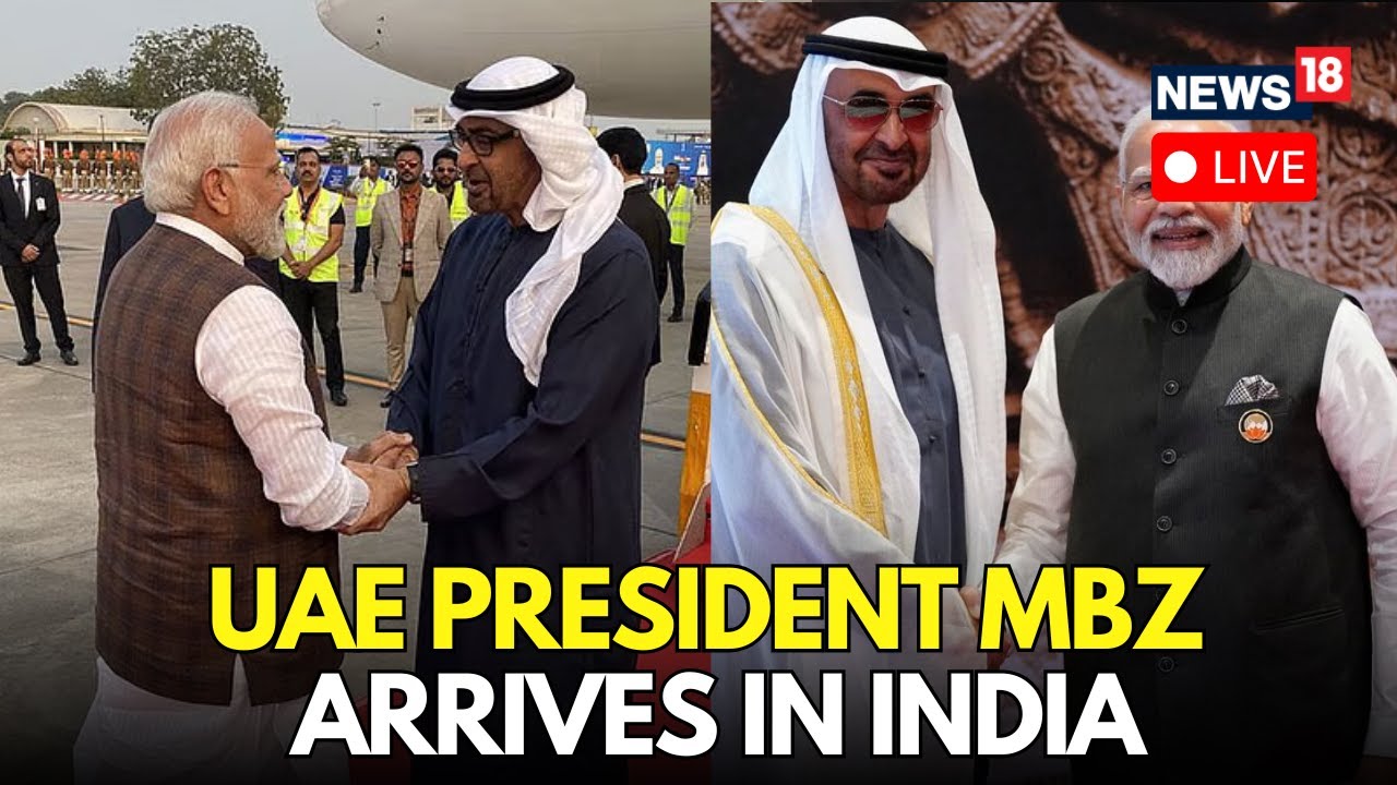 LIVE | UAE President Sheikh Mohamed bin Zayed Al Nahyan Arrives In India, PM Modi Welcomes Him