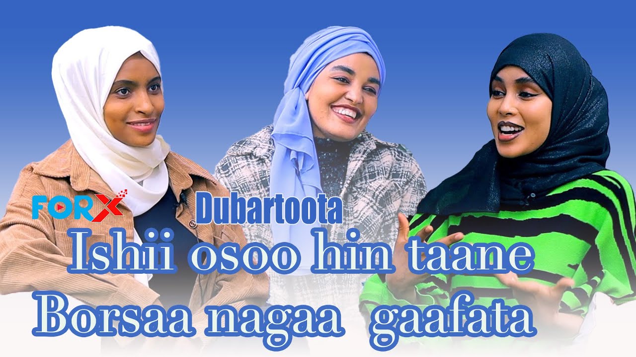 ForX Entertainment Media: Dubartoota" ishee osoo hin taane Borsaa nagaa gaafata"