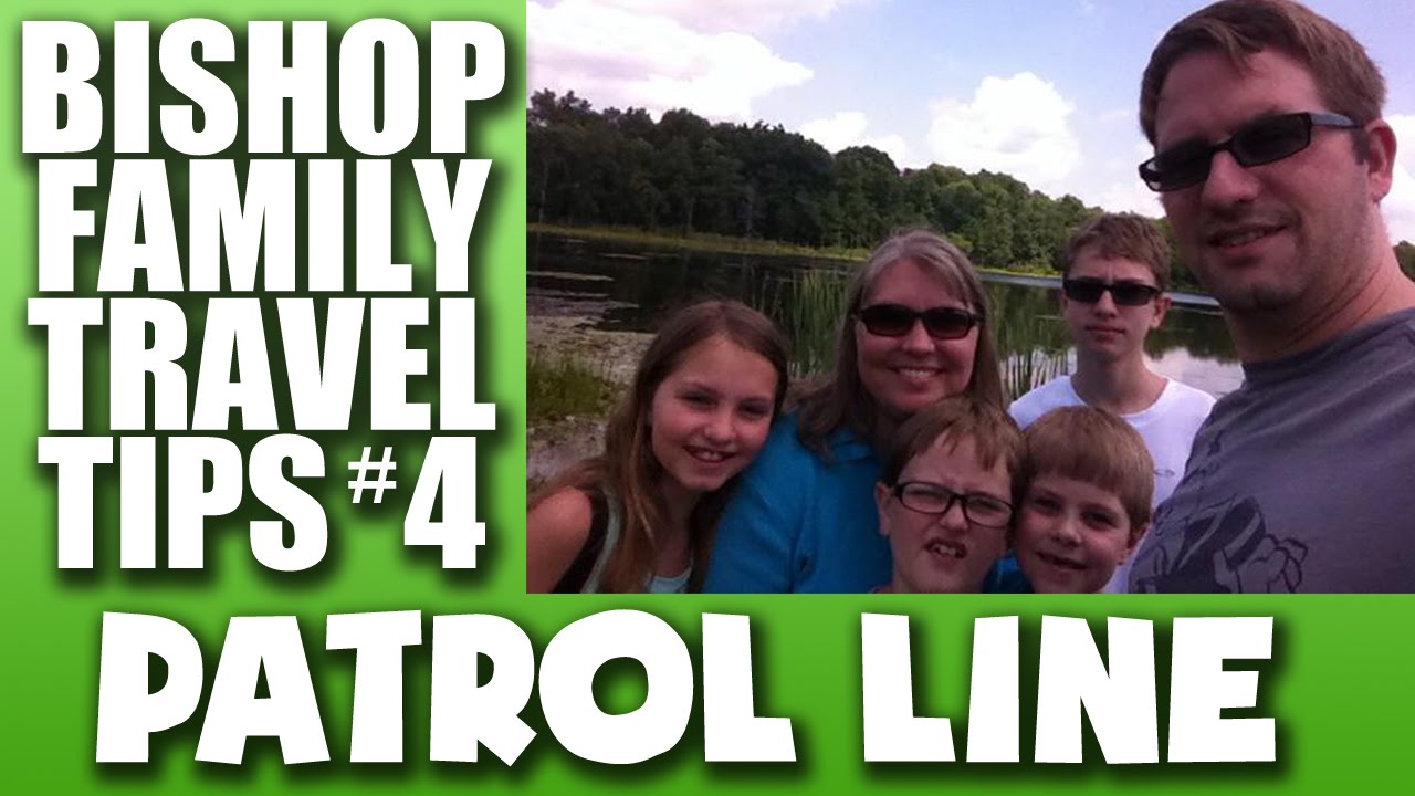 Bishop Family Travel Tips #4: Patrol Line