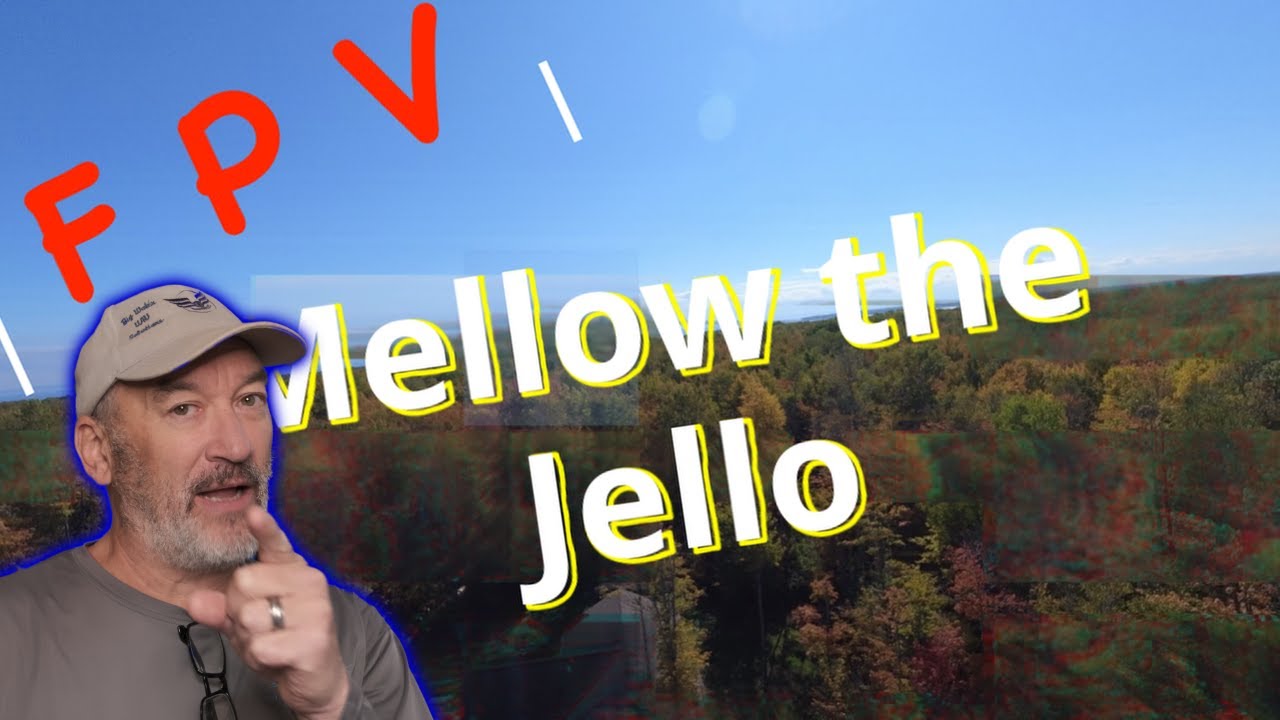 FPV -  Mellow the Jello
