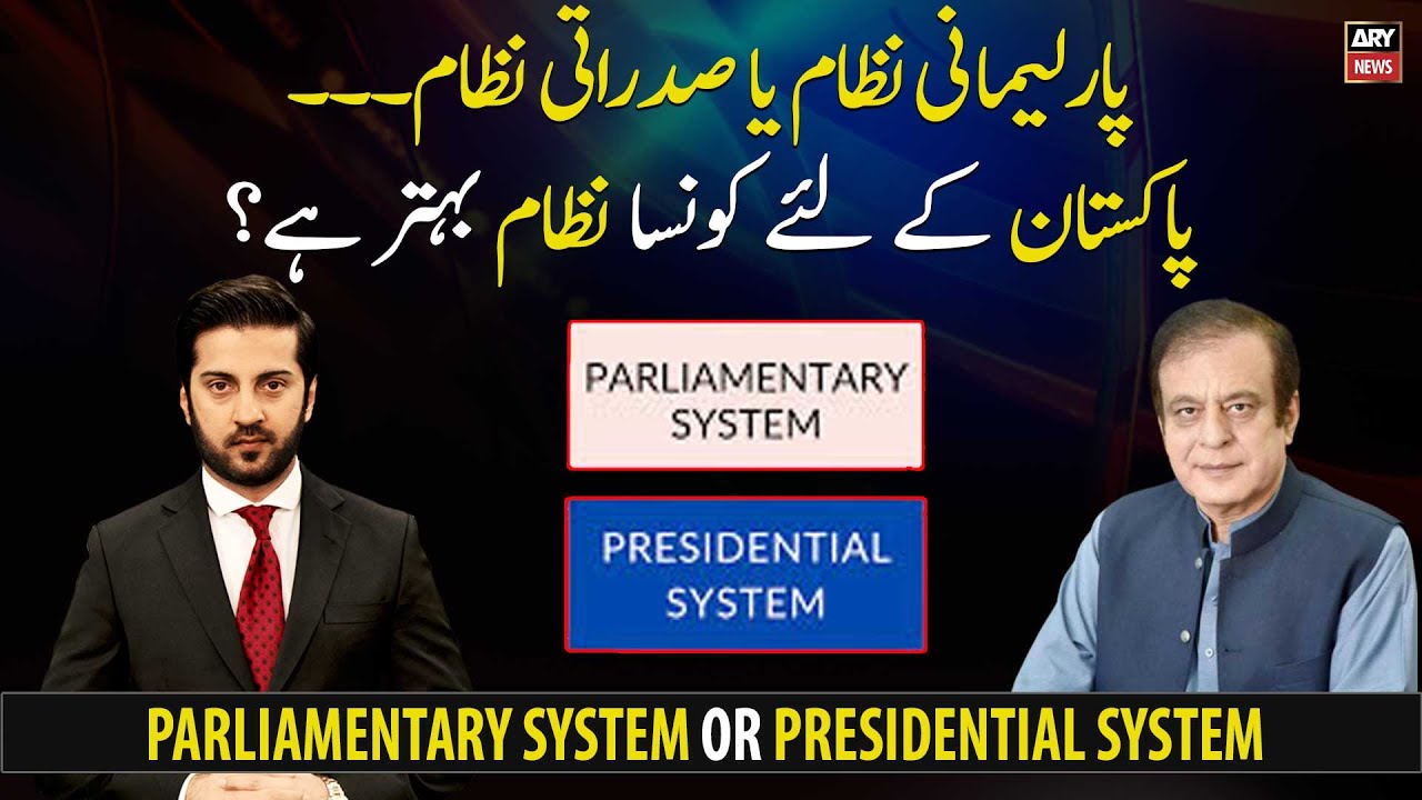 Parliamentary System Or Presidential System? A Big Question