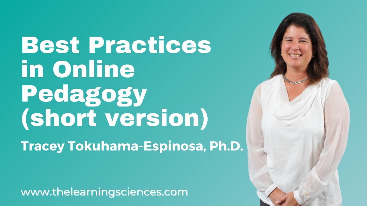 Best Practices in Online Pedagogy (short version) by Tracey Tokuhama-Espinosa, Ph.D.