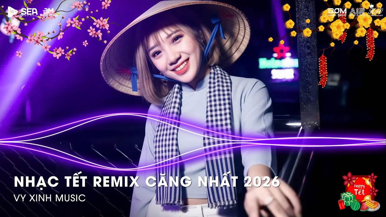 NHẠC TẾT CĂNG NHẤT 2026 - LK NHẠC XUÂN 2026 REMIX HAY NHẤT - NHẠC TẾT REMIX CHÀO XUÂN BÍNH NGỌ 2026