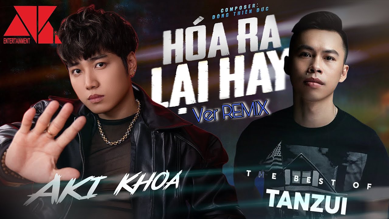 Hóa Ra Lại Hay | Aki Khoa ft Dj TanZui ( ver remix )