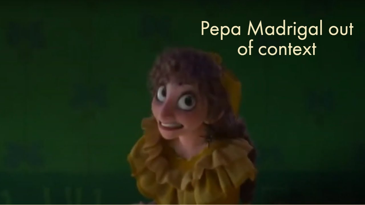 Pepa Madrigal out of context-Encanto