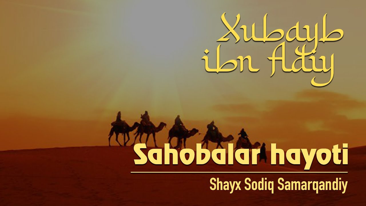 Xubayb ibn Adiy raziyallohu anhu | 76 | Sahobalar hayoti